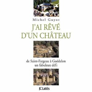 J&rsquo;ai rêvé d&rsquo;un château