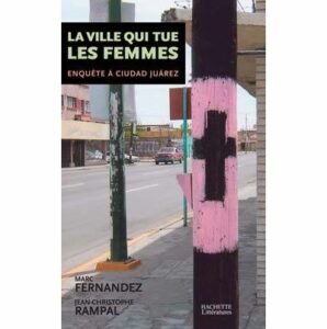 La ville qui tue les femmes