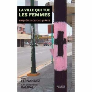 La ville qui tue les femmes