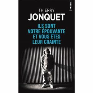 Ils sont votre épouvante et vous étes leur crainte